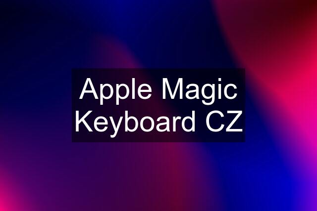 Apple Magic Keyboard CZ