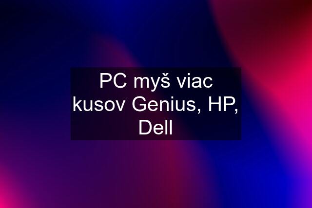 PC myš viac kusov Genius, HP, Dell