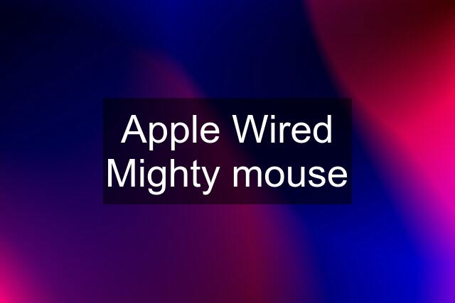 Apple Wired Mighty mouse