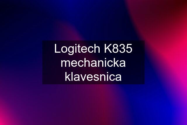 Logitech K835 mechanicka klavesnica