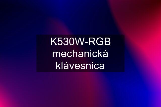 K530W-RGB mechanická klávesnica
