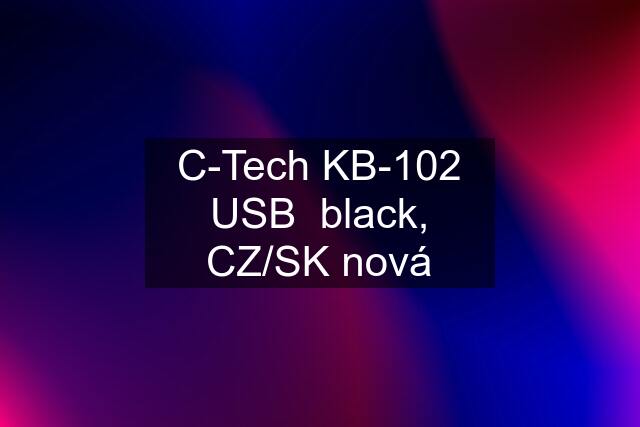 C-Tech KB-102 USB  black, CZ/SK nová