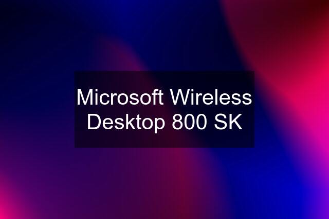 Microsoft Wireless Desktop 800 SK