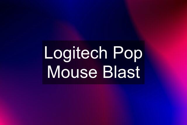 Logitech Pop Mouse Blast