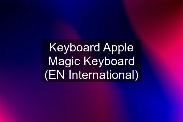 Keyboard Apple Magic Keyboard (EN International)