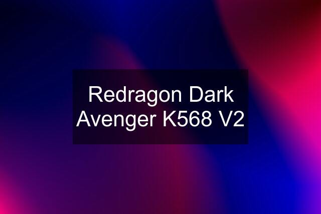 Redragon Dark Avenger K568 V2