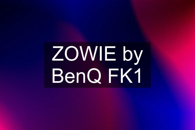 ZOWIE by BenQ FK1