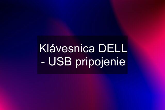 Klávesnica DELL - USB pripojenie