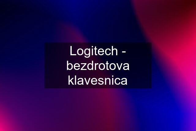 Logitech - bezdrotova klavesnica