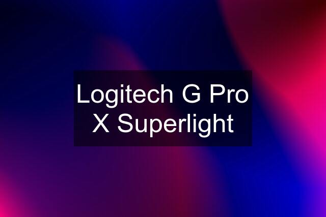 Logitech G Pro X Superlight