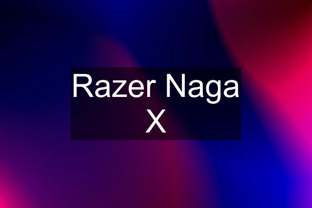 Razer Naga X