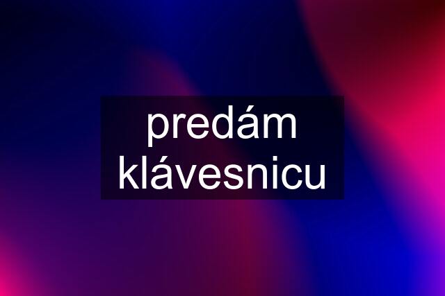 predám klávesnicu