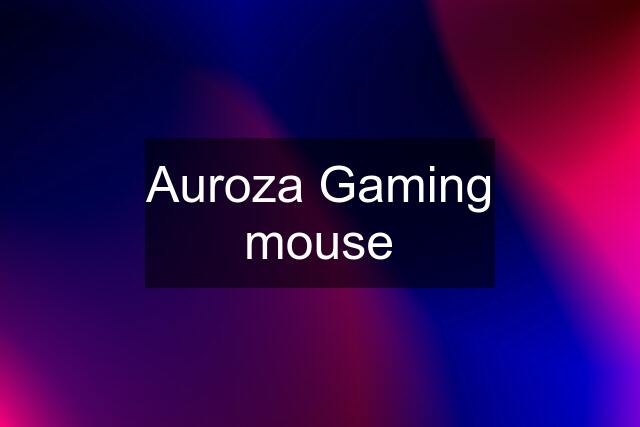 Auroza Gaming mouse