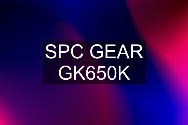 SPC GEAR GK650K