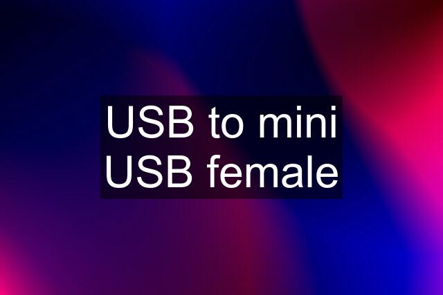 USB to mini USB female