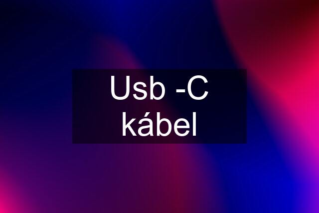 Usb -C kábel