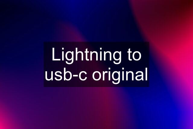 Lightning to usb-c original
