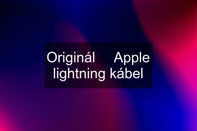 Originál  Apple lightning kábel