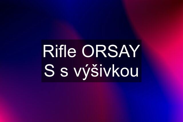 Rifle ORSAY S s výšivkou