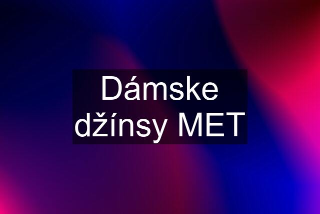 Dámske džínsy MET