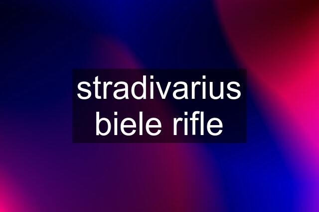 stradivarius biele rifle