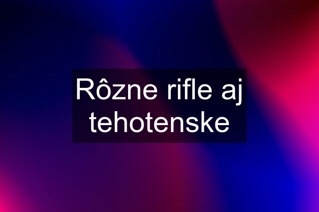 Rôzne rifle aj tehotenske