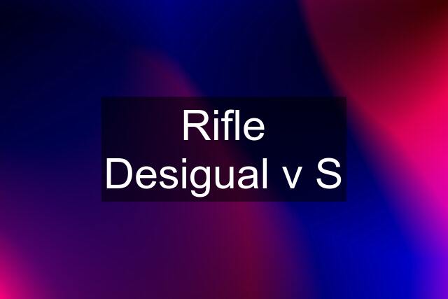 Rifle Desigual v S