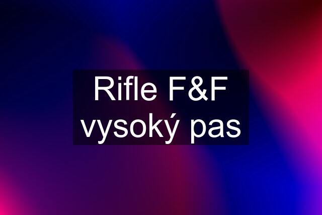 Rifle F&F vysoký pas