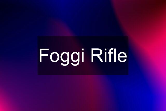 Foggi Rifle