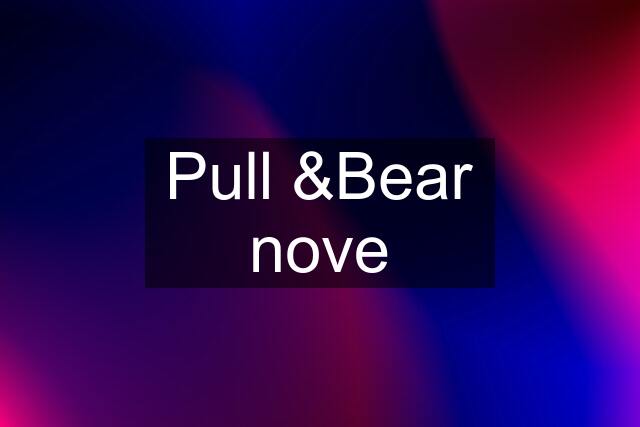 Pull &Bear nove