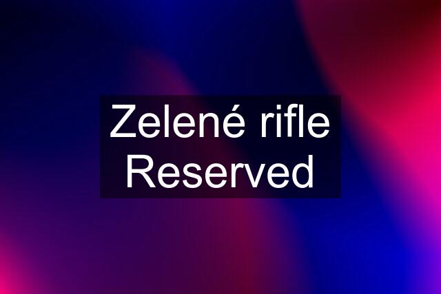 Zelené rifle Reserved