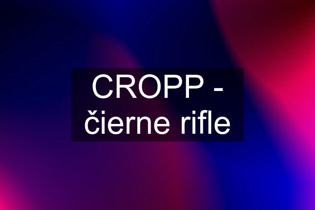 CROPP - čierne rifle