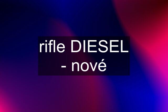 rifle DIESEL - nové