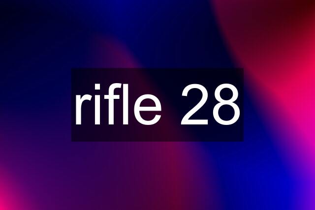 rifle 28