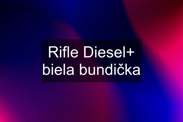 Rifle Diesel+ biela bundička