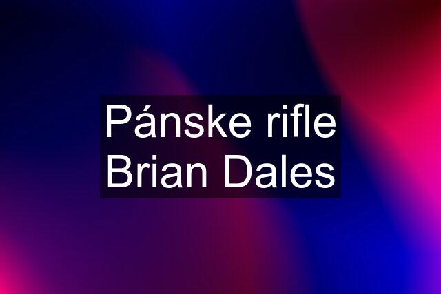 Pánske rifle Brian Dales