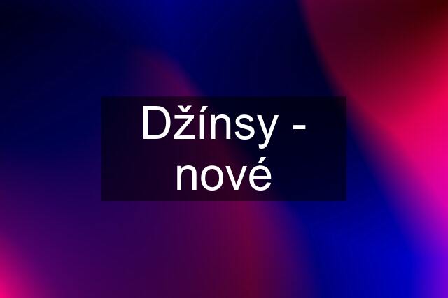 Džínsy - nové