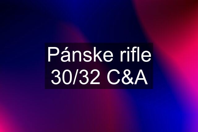 Pánske rifle 30/32 C&A