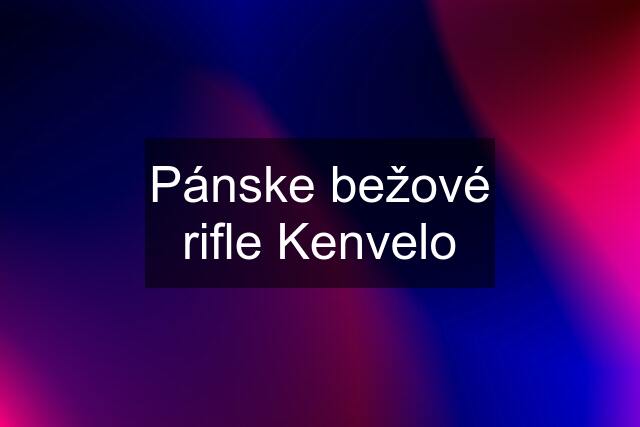 Pánske bežové rifle Kenvelo