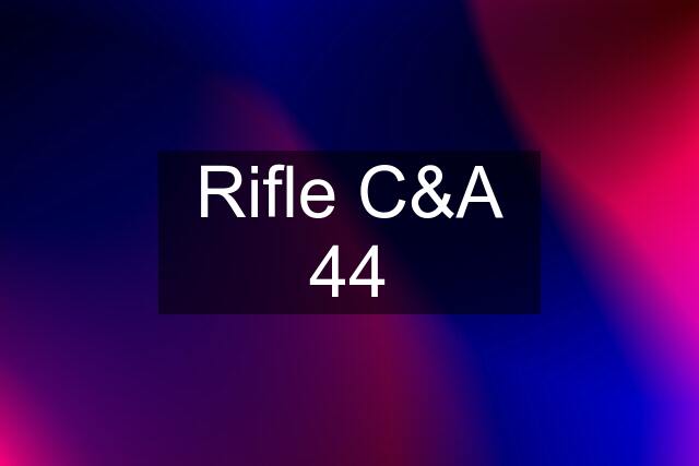 Rifle C&A 44