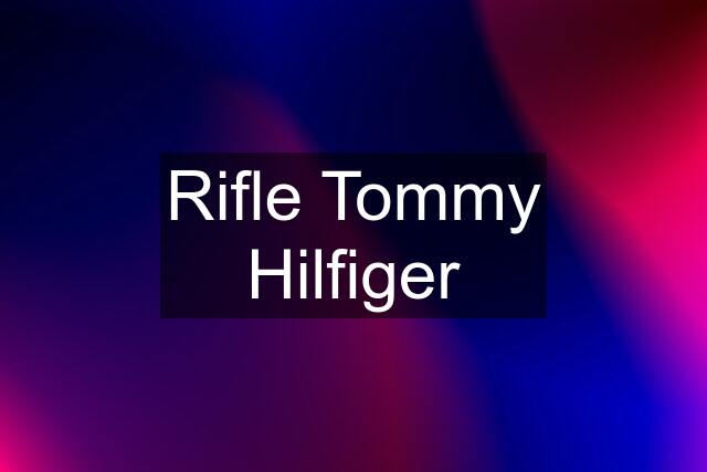 Rifle Tommy Hilfiger