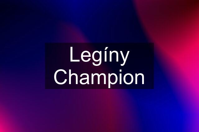 Legíny Champion