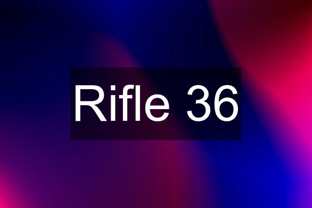 Rifle 36