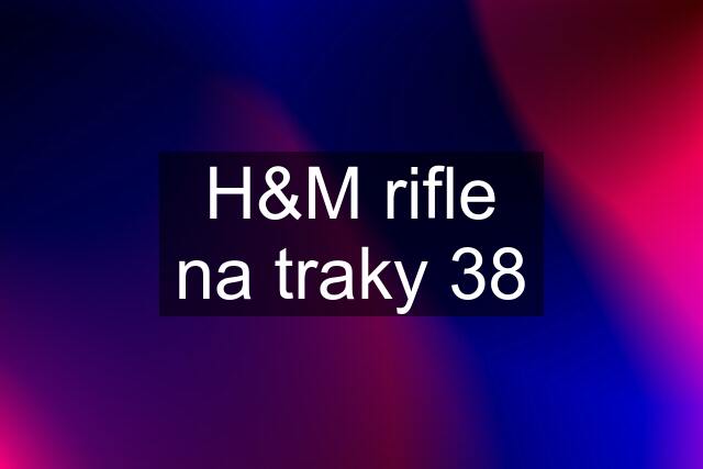 H&M rifle na traky 38