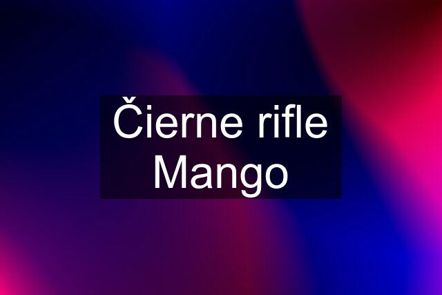 Čierne rifle Mango