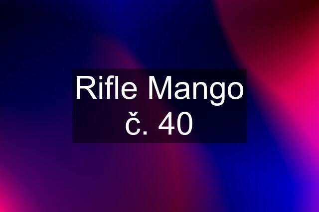 Rifle Mango č. 40