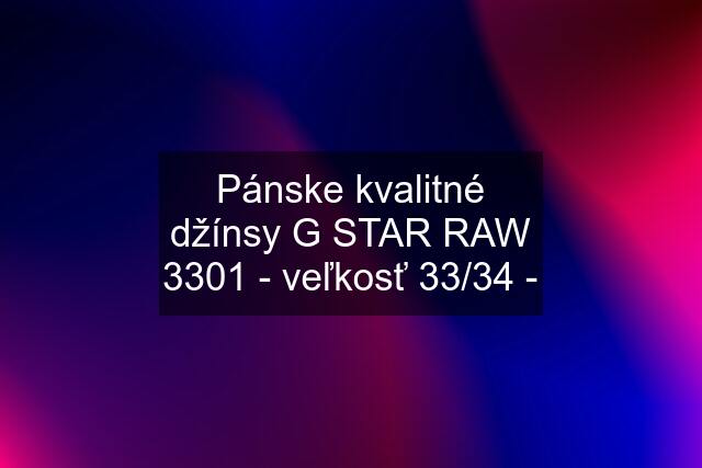 Pánske kvalitné džínsy G STAR RAW 3301 - veľkosť 33/34 -