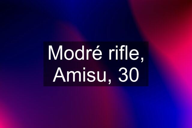 Modré rifle, Amisu, 30