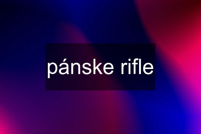 pánske rifle