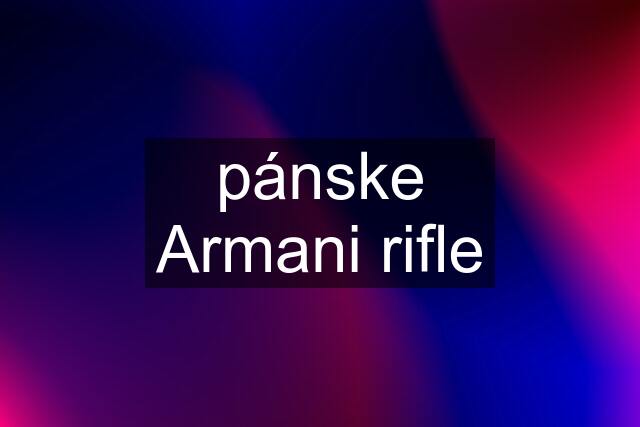 pánske Armani rifle